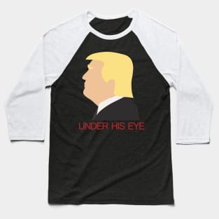 Donald Trump - Under his eye Baseball T-Shirt